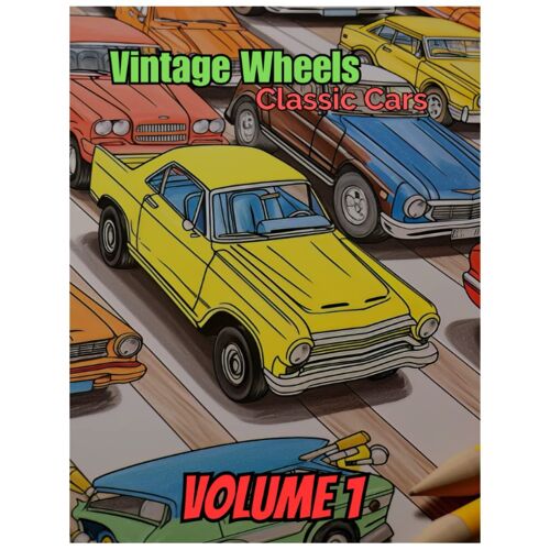 Vintage Wheels Classic Cars: A Coloring Book For Kids Age 6-12 Years (Vintage Wheels Classic Cars Coloring Series)