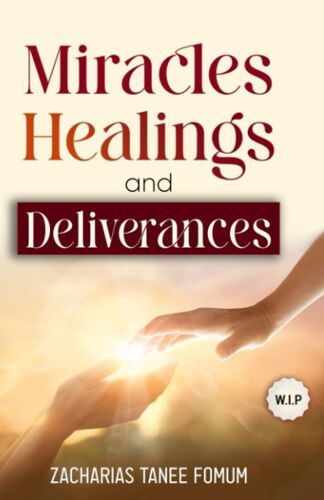 Miracles, Healings, And Deliverances