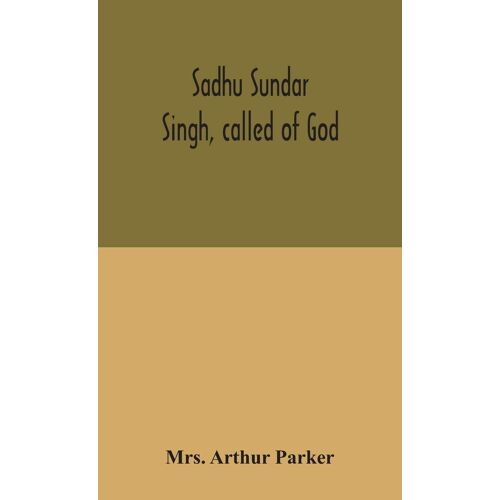Sadhu Sundar Singh, Called Of God