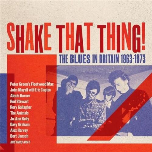 Shake That Thing - The Blues In Britain 1963-1973 - Cd Album