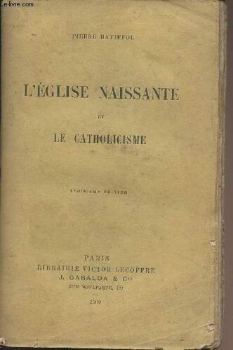 L Église Naissante Et Le Catholicisme - 3e Édition