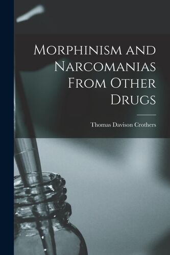 Morphinism And Narcomanias From Other Drugs