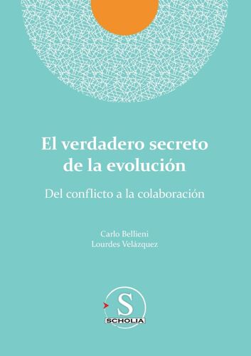 El Verdadero Secreto De La Evolución. Del Conflicto A La Colaboración