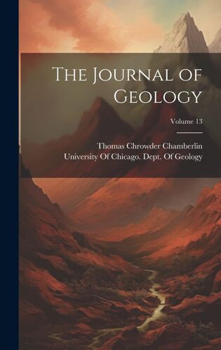 The Journal Of Geology; Volume 13