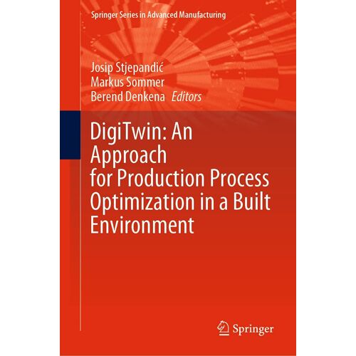 Digitwin: An Approach For Production Process Optimization In A Built Environment