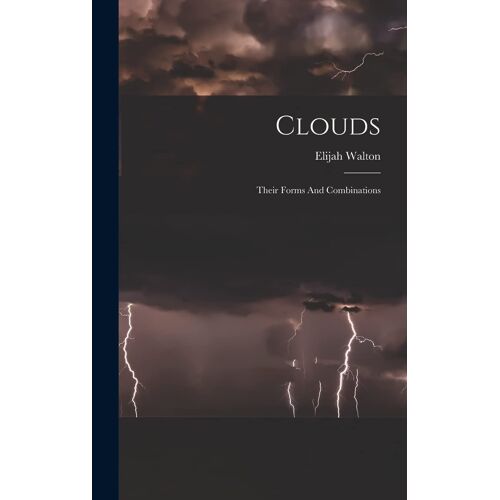Clouds: Their Forms And Combinations