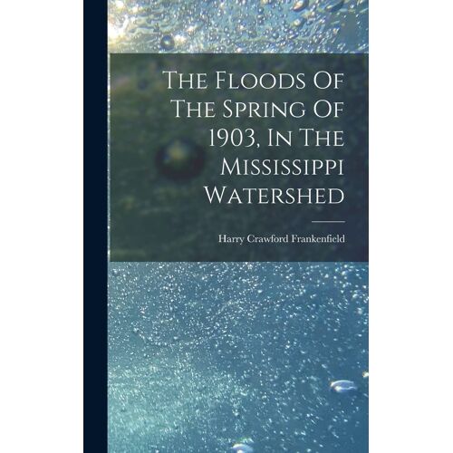 The Floods Of The Spring Of 1903, In The Mississippi Watershed