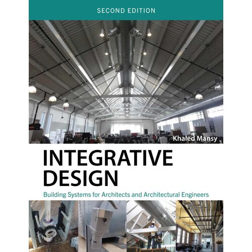 Integrative Design: Building Systems For Architects And Architectural Engineers