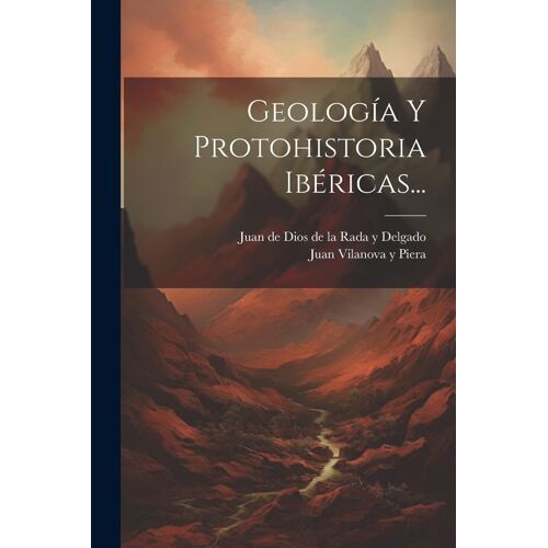 Geología Y Protohistoria Ibéricas...