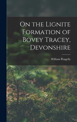 On The Lignite Formation Of Bovey Tracey, Devonshire