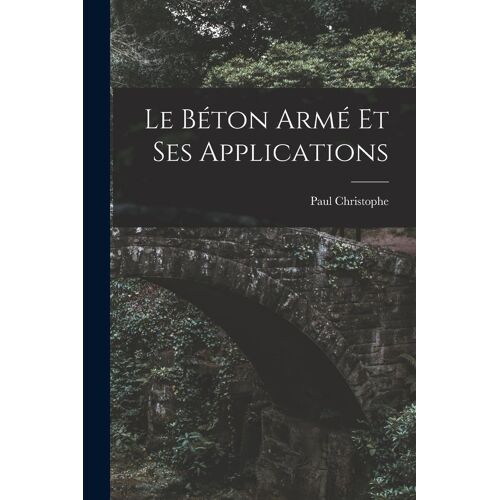 Le Béton Armé Et Ses Applications