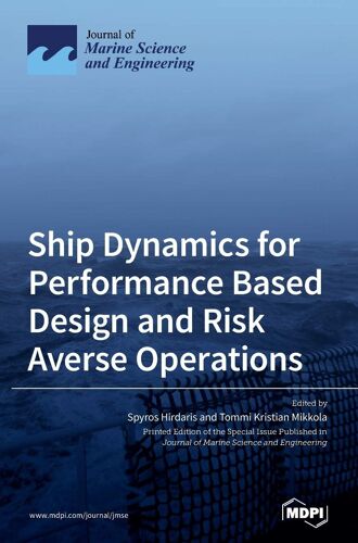 Ship Dynamics For Performance Based Design And Risk Averse Operations