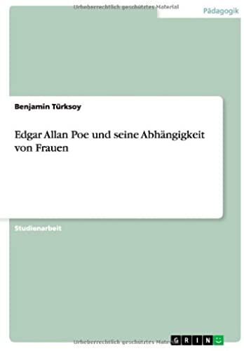 Edgar Allan Poe Und Seine Abhängigkeit Von Frauen