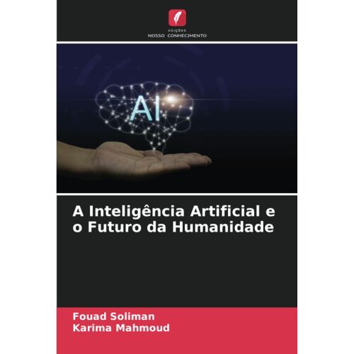 A Inteligência Artificial E O Futuro Da Humanidade