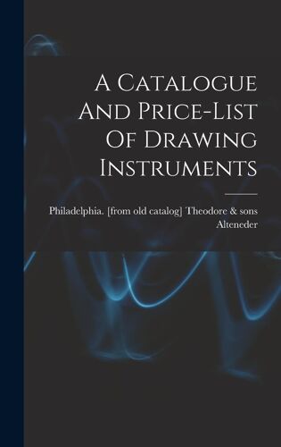 A Catalogue And Price-List Of Drawing Instruments