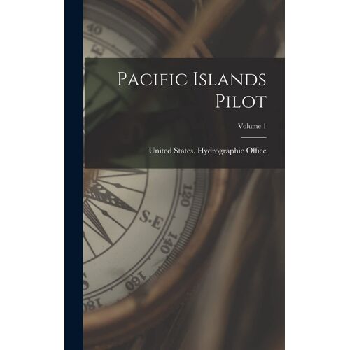 Pacific Islands Pilot; Volume 1