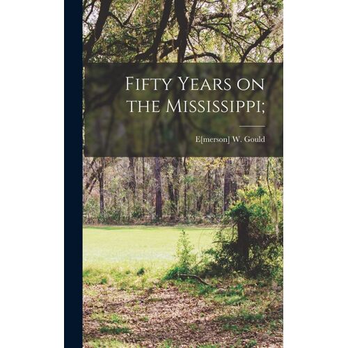 Fifty Years On The Mississippi;