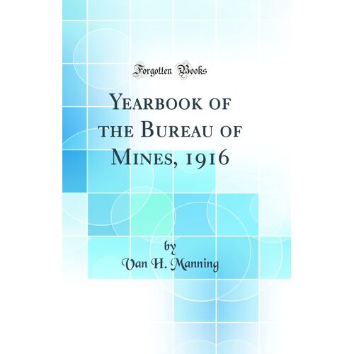Yearbook Of The Bureau Of Mines, 1916 (Classic Reprint)