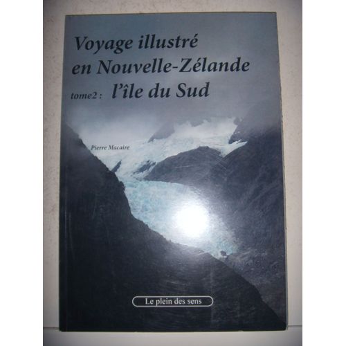 Voyage Illustré En Nouvelle-Zélande: Tome 2: Île Du Sud, 2015