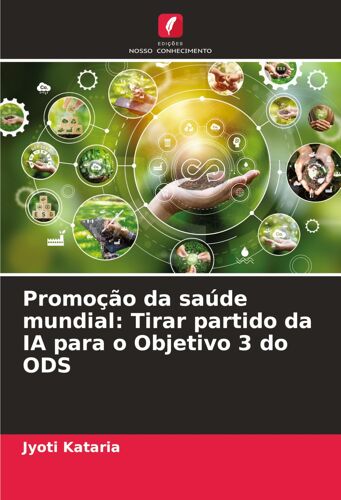 Promoção Da Saúde Mundial: Tirar Partido Da Ia Para O Objetivo 3 Do Ods