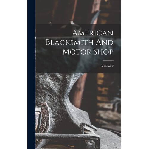 American Blacksmith And Motor Shop; Volume 2