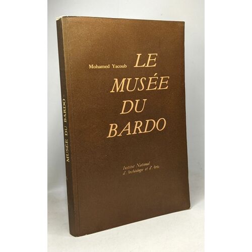 Musée Du Bardo - Musée Antique - Institut National D'archéologie Et D'arts Direction Des Musées Nationaux - Avec Sa Carte Séparée Répertoriant Les Sites Archéologiques