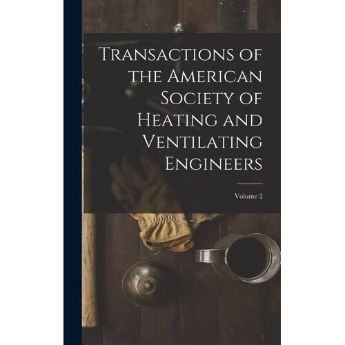 Transactions Of The American Society Of Heating And Ventilating Engineers; Volume 2