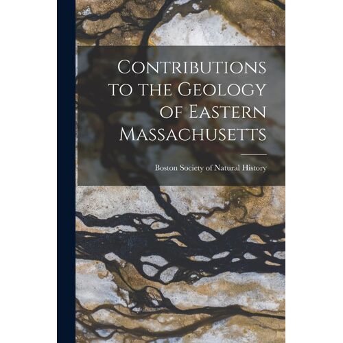 Contributions To The Geology Of Eastern Massachusetts