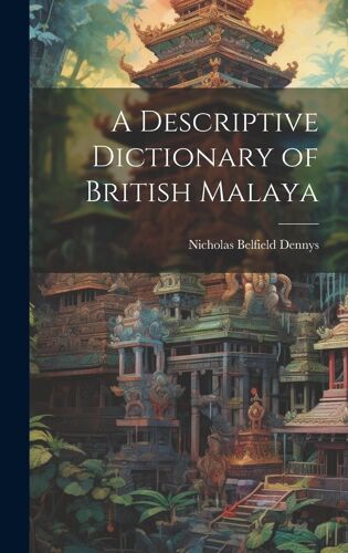 A Descriptive Dictionary Of British Malaya