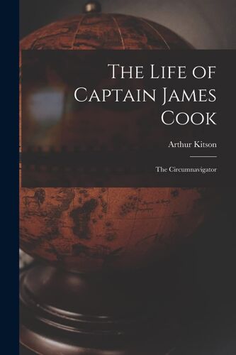 The Life Of Captain James Cook: The Circumnavigator
