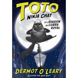Toto Ninja Chat - Tome 1 - Toto Ninja Chat Et L'évasion Du Cobra Royal