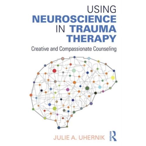 Using Neuroscience In Trauma Therapy