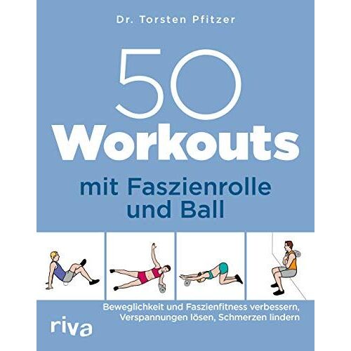 50 Workouts Mit Faszienrolle Und Ball