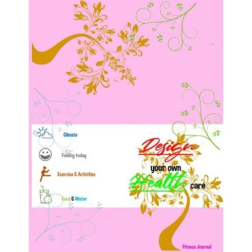 Design Your Own Health Care: A 90day Food And Exercise Log 15 Weeks Body Measurement Tracker