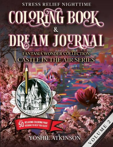 Stress Relief Nighttime Coloring Book And Dream Journal (Paperback): Fantasia Wonder Collection: Castle In The Air Series Volume Ii, With 50 Relaxing Graphics To Help You Sleep