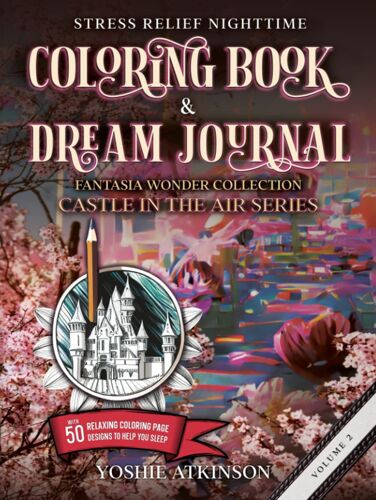Stress Relief Nighttime Coloring Book And Dream Journal (Hardcover): Fantasia Wonder Collection, Castle In The Air Series Volume Ii, With 50 Relaxing Graphics To Help You Sleep