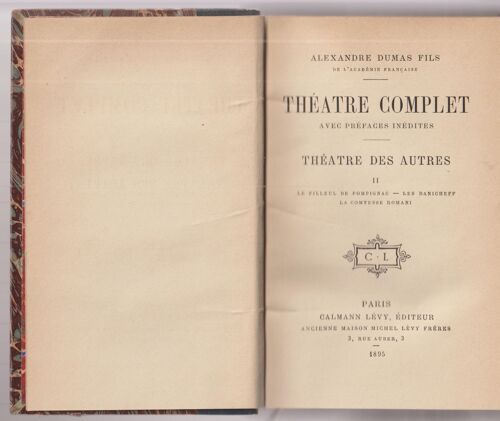 Alexandre Dumas Fils, Théâtre Complet Avec Préfaces Inédites, Théâtre Des Autres Ii , Le Filleul De Pompignac - Les Danicheff - La Comtesse Romani, 1895