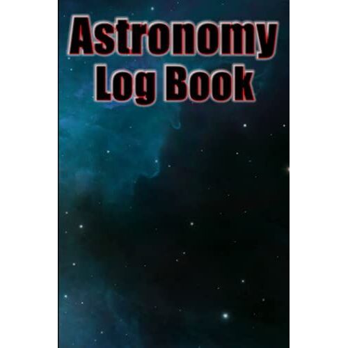 Astronomy Log Book: 6x9 120 Pages, Astronomy Journal / Notebook To Keep Record Of Your Observations.