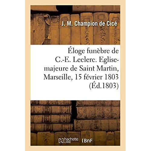 Éloge Funèbre De Charles-Emmanuel Leclerc, Capitaine-Général, Commandant L'isle Saint-Domingue