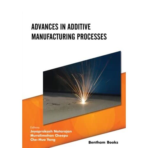 Advances In Additive Manufacturing Processes