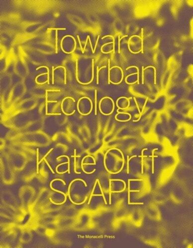 Toward An Urban Ecology - Scape / Landscape Architecture