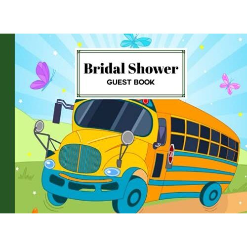 Bridal Shower Guest Book: School Bus Cover Bridal Shower Guest Book, Bridal Shower Guest Book And Gift Recorder, 150 Pages, Size 8.25"X6" Design By Irmtraut Wunderlich