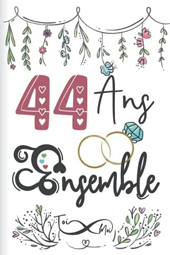 44 Ans Ensemble: Cadeau D'anniversaire 44ans De Mariage Pour Les Couples, Carnet Ligné, 100 Pages, 6 Po X 9 Po (15,2 X 22,9 Cm)