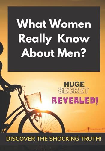 What Women Really Know About Men?: Sarcastic Gift For Wife, Bride, Friend, Employees, Office Staff, 100 Pages Funny Notebook, Humour Journal, Gag Gift