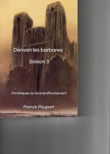 Demain Les Barbares, Troisiã¿Me Saison: Chroniques Du Grand Affrontement