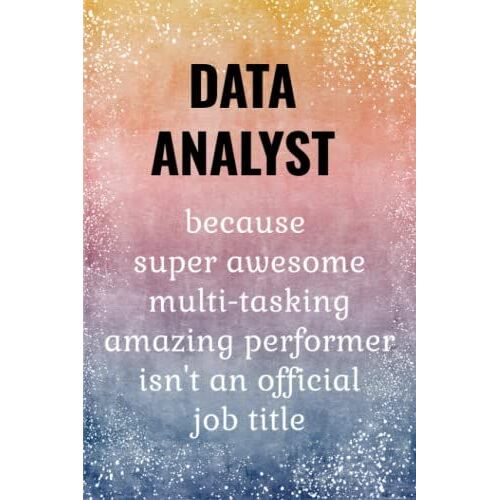 Data Analyst: Funny Notebook. Data Analyst Gifts.