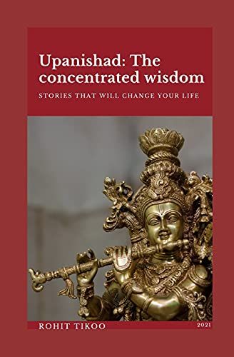 Upanishad- The Concentrated Wisdom: The Stories That Will Change Your Life