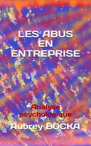 Les Abus En Entreprise: Analyse Psychologique