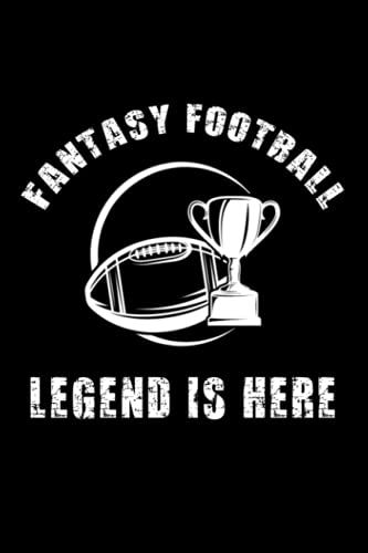 Fantasy Football Legend Is Here: Fantasy Football Draft Journal Football Lovers Design 120 Pages 6 X 9 Inches This Guy Rocks At Fantasy Football Lined Notebook