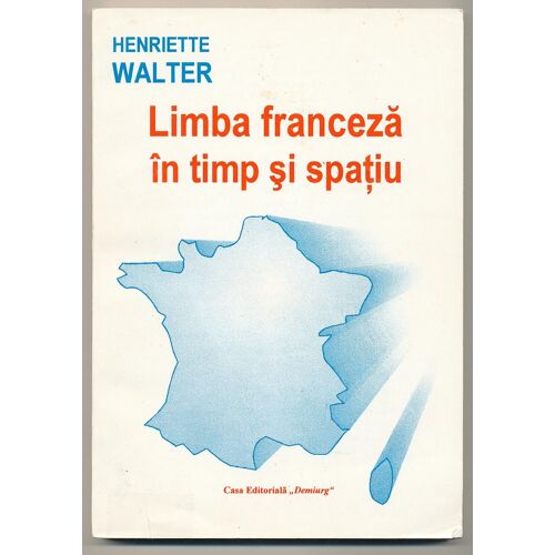 Limba Franceza In Timp Si Spatiu (Langue Française Dans Le Temps Et Dans L'espace)